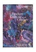 Freeform Knitting and Crochet 2004 9781863513272 Front Cover