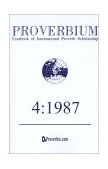 Proverbium Yearbook of International Proverb Scholarship 4 1987 1987 9781875943272 Front Cover