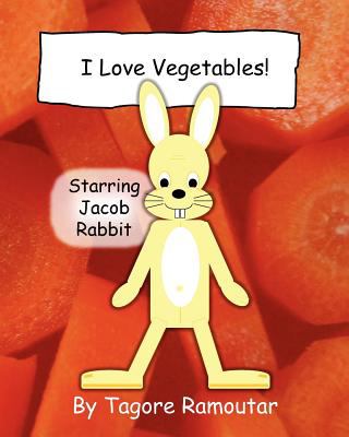 I Love Vegetables! 2011 9781907837272 Front Cover