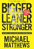 Bigger Leaner Stronger The Simple Science of Building the Ultimate Male Body 2nd 9781938895272 Front Cover