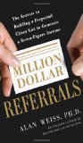 Million Dollar Referrals The Secrets to Building a Perpetual Client List to Generate a Seven-Figure Income 2011 9780071769273 Front Cover