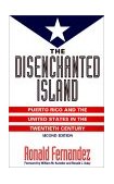 Disenchanted Island Puerto Rico and the United States in the Twentieth Century cover art