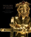 Treasures of Heaven Saints, Relics, and Devotion in Medieval Europe cover art