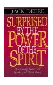 Surprised by the Power of the Spirit Discovering How God Speaks and Heals Today 1996 9780310211273 Front Cover