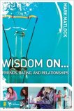Wisdom On... Friends, Dating, and Relationships 2008 9780310279273 Front Cover