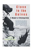 Close to the Knives A Memoir of Disintegration 1991 9780679732273 Front Cover