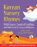 Korean Nursery Rhymes Wild Geese, Land of Goblins and Other Favorite Songs and Rhymes [Korean-English] [MP3 Audio CD Included] 2013 9780804842273 Front Cover