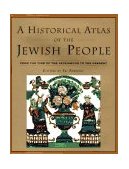 Historical Atlas of the Jewish People From the Time of the Patriarchs to the Present