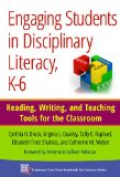 Engaging Students in Disciplinary Literacy, K-6 Reading, Writing, and Teaching Tools for the Classroom