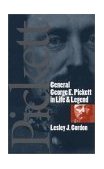 General George E. Pickett in Life and Legend  9780807854273 Front Cover