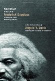 Narrative of the Life of Frederick Douglass, an American Slave, Written by Himself A New Critical Edition by Angela Y. Davis
