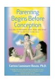 Parenting Begins Before Conception A Guide to Preparing Body, Mind, and Spirit for You and Your Future Child 2000 9780892818273 Front Cover