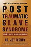 Post Traumatic Slave Syndrome America's Legacy of Enduring Injury and Healing  9780985217273 Front Cover