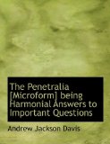 Penetralia [Microform] Being Harmonial Answers to Important Questions 2009 9781113606273 Front Cover