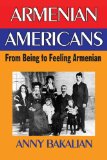 Armenian-Americans From Being to Feeling American  9781412842273 Front Cover