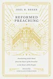 Reformed Preaching Proclaiming God's Word from the Heart of the Preacher to the Heart of His People  9781433559273 Front Cover