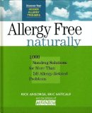Allergy-Free Naturally 1,000 Nondrug Solutions for More Than 50 Allergy-Related Problems 2001 9781579543273 Front Cover