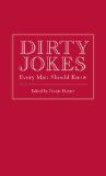Dirty Jokes Every Man Should Know 2009 9781594744273 Front Cover