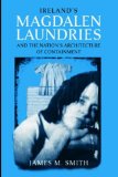 Ireland's Magdalen Laundries and the Nation's Architecture of Containment  cover art