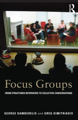 Focus Groups From Structured Interviews to Collective Conversations  9780415692274 Front Cover