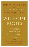 Without Roots Europe, Relativism, Christianity, Islam cover art