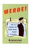 Merde! The Real French You Were Never Taught at School 1998 9780684854274 Front Cover