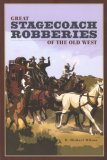 Great Stagecoach Robberies of the Old West 2006 9780762741274 Front Cover