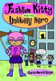 Fashion Kitty and the Unlikely Hero  9780786837274 Front Cover