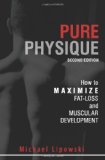 Pure Physique How to Maximize Fat-Loss and Muscular Development 2nd 2010 Reissue  9780972410274 Front Cover