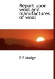 Report upon Wool and Manufactures of Wool 2009 9781115395274 Front Cover