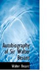 Autobiography of Sir Walter Besant 2009 9781116947274 Front Cover