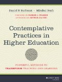 Contemplative Practices in Higher Education Powerful Methods to Transform Teaching and Learning cover art