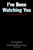I've Been Watching You The South Louisiana Serial Killer cover art