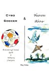 Cybo Soccer and Heavens Above 2011 9781456773274 Front Cover