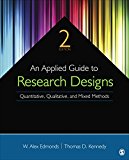 Applied Guide to Research Designs Quantitative, Qualitative, and Mixed Methods 2nd 9781483317274 Front Cover