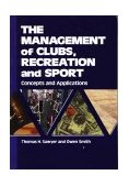 Management of Clubs, Recreation and Sport Concepts and Applications  9781571670274 Front Cover
