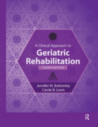 Clinical Approach to Geriatric Rehabilitation 4th 9781630913274 Front Cover