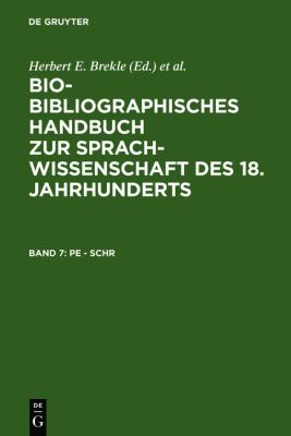 Bio-bibliographical Handbook of Eighteenth Century German Linguistic Scholarship. the grammarians, lexicographers, and linguists of the German-speaking countries with descriptions of their works. Vol. 7 2001 9783484730274 Front Cover