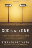 God Is Not One The Eight Rival Religions That Run the World--And Why Their Differences Matter cover art