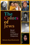 Colors of Jews Racial Politics and Radical Diasporism