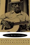 I Say Me for a Parable The Oral Autobiography of Mance Lipscomb, Texas Bluesman 1993 9780393333275 Front Cover