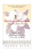 What Southern Women Know (That Every Woman Should) Timeless Secrets to Get Everything You Want in Love, Life, and Work 2000 9780399526275 Front Cover