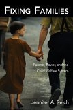 Fixing Families Parents, Power, and the Child Welfare System cover art