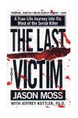 Last Victim A True-Life Journey into the Mind of the Serial Killer cover art