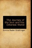 Journey of the Soul and the Ethereal World 2009 9780559993275 Front Cover