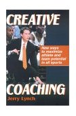 Creative Coaching New Ways to Maximize Athlete and Team Potential in All Sports cover art