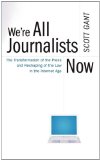 We're All Journalists Now The Transformation of the Press and Reshaping of the Law in the Internet Age 2011 9780743299275 Front Cover