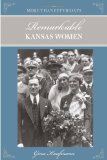 Remarkable Kansas Women 2012 9780762760275 Front Cover