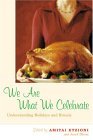 We Are What We Celebrate Understanding Holidays and Rituals cover art