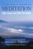 Toward a Deeper Meditation : Rejuvenating the Body Illuminating the Mind Experiencing the Spirit  9780876045275 Front Cover